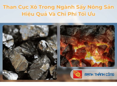 Than Cục Xô Trong Ngành Sấy Nông Sản – Hiệu Quả Và Chi Phí Tối Ưu