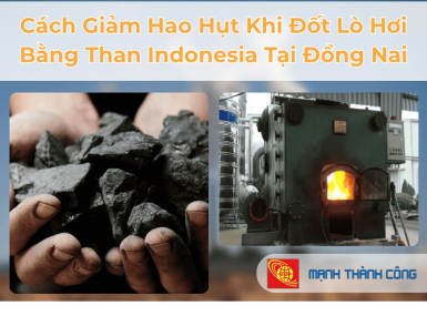 Cách Giảm Hao Hụt Khi Đốt Lò Hơi Bằng Than Indonesia Tại Đồng Nai