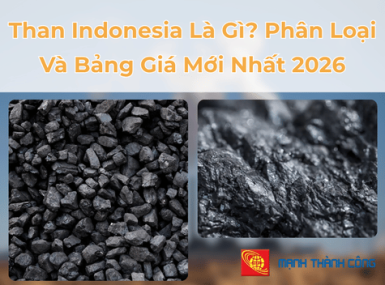 Than Indonesia Là Gì? Phân Loại Và Bảng Giá Mới Nhất 2026