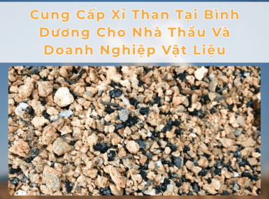 Cung Cấp Xỉ Than Tại Bình Dương Cho Nhà Thầu Và Doanh Nghiệp Vật Liệu