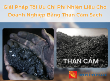 Giải Pháp Tối Ưu Chi Phí Nhiên Liệu Cho Doanh Nghiệp Bằng Than Cám Sạch