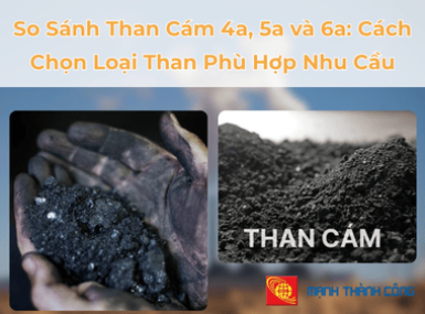 So Sánh Than Cám 4a, 5a và 6a: Cách Chọn Loại Than Phù Hợp Nhu Cầu