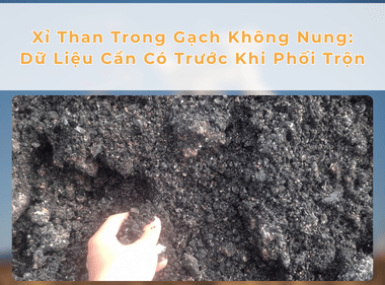 Xỉ Than Trong Gạch Không Nung: Dữ Liệu Cần Có Trước Khi Phối Trộn