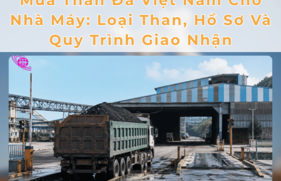 Mua Than Đá Việt Nam Cho Nhà Máy: Loại Than, Hồ Sơ Và Quy Trình Giao Nhận
